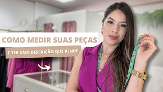 APRENDA A MEDIR SUAS PEÇAS E FAZER UMA DESCRIÇÃO QUE VENDE