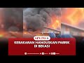 Kebakaran Hanguskan Pabrik Di Bekasi