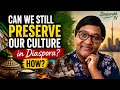 Can we still preserve our culture in Diaspora? If so How?