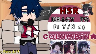 Honkai Star Rail react to F! Y/N as Columbina ᯓ★ HSR x Genshin Impact.ᐟ 【Part 3/