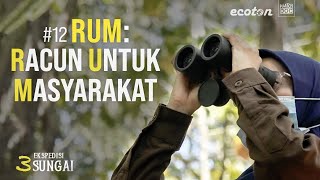 RUM: RACUN UNTUK MASYARAKAT - Ekspedisi 3 Sungai #12