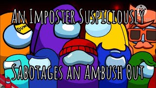 An Imposter Suspiciously Sabotages An Ambush Out - Among Us Mashup - Animation Video