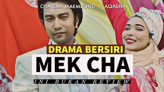 MEK CHA lakonan Cha Cha Maembong, Aqasha, Roy Azman, drama bersiri - INI BUKAN REVIEW