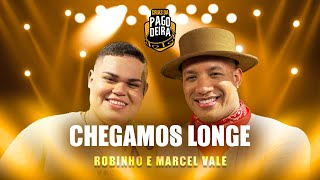 Robinho, Marcel Vale - CHEGAMOS LONGE (Crias da Pagodeira)