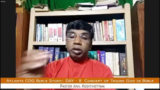 Atlanta COG Bible Study : Concept of Triune God in Bible| part  - 8 : Pastor Anil Kodithottam