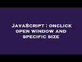 JavaScript : onclick open window and specific size