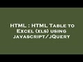 HTML : HTML Table to Excel (xls) using javascript/jQuery