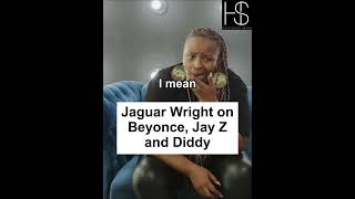 Jaguar Wright on Beyonce, Jay Z and Diddy