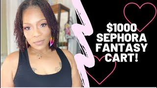 What's in my $1000 Sephora Fantasy Cart / Tagged by my girl @thecreativelady1908 What did I Choose?!