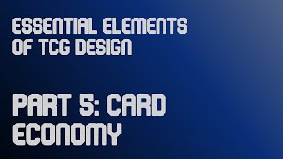 Theory 306 - Essential Elements of TCG Design - Card economy