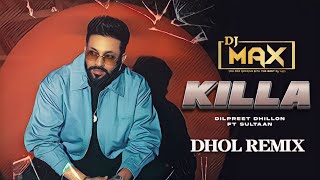 Killa Dhol Remix Dilpreet Dhillon x Sultaan | Dj Max | Latest Punjabi Songs 2024