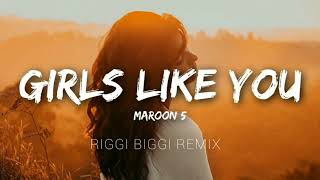 MAROON 5  --  Girls like you (RIGGI BIGGI REMIX)