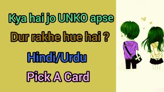 Hindi/Urdu Pick A Card : Kya hai Jo UNKO Apse Dur Kye hue hai ?? 👧🔮👦