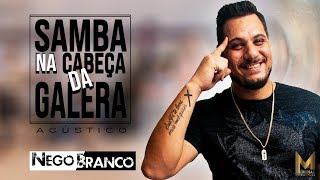 NEGO BRANCO - #SAMBANACABEÇADAGALERA ACÚSTICO