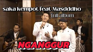 NGANGGUR - SAKA KEMPOT feat MASDDDHO