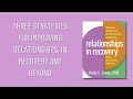 Three Strategies for Improving Relationships, in Recovery and Beyond