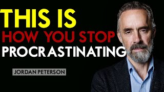 Best Way To Stop Procrastination - Jordan Peterson