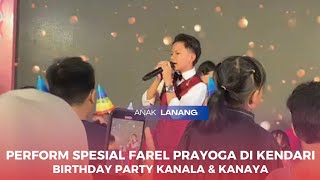 PERFORM SPESIAL FAREL PRAYOGA DI KENDARI‼️ACARA ULANG TAHUN KANALA DAN KANAYA SORE INI.