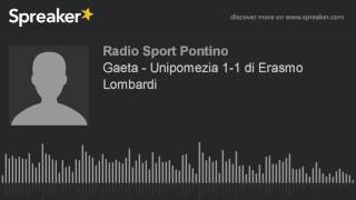 Gaeta - Unipomezia 1-1 di Erasmo Lombardi