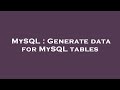 MySQL : Generate data for MySQL tables