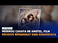 Merindu Cahaya de Amstel, Film Religius dari Berangkat Kisah Nyata