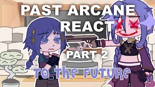 Past Arcane react to the future || Part 2 || Gacha club