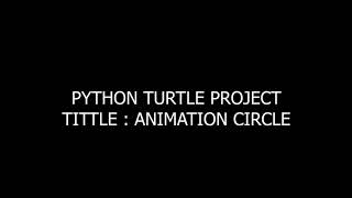 | PYTHON TURTLE PROJECT| | ANIMATION CIRCLE |