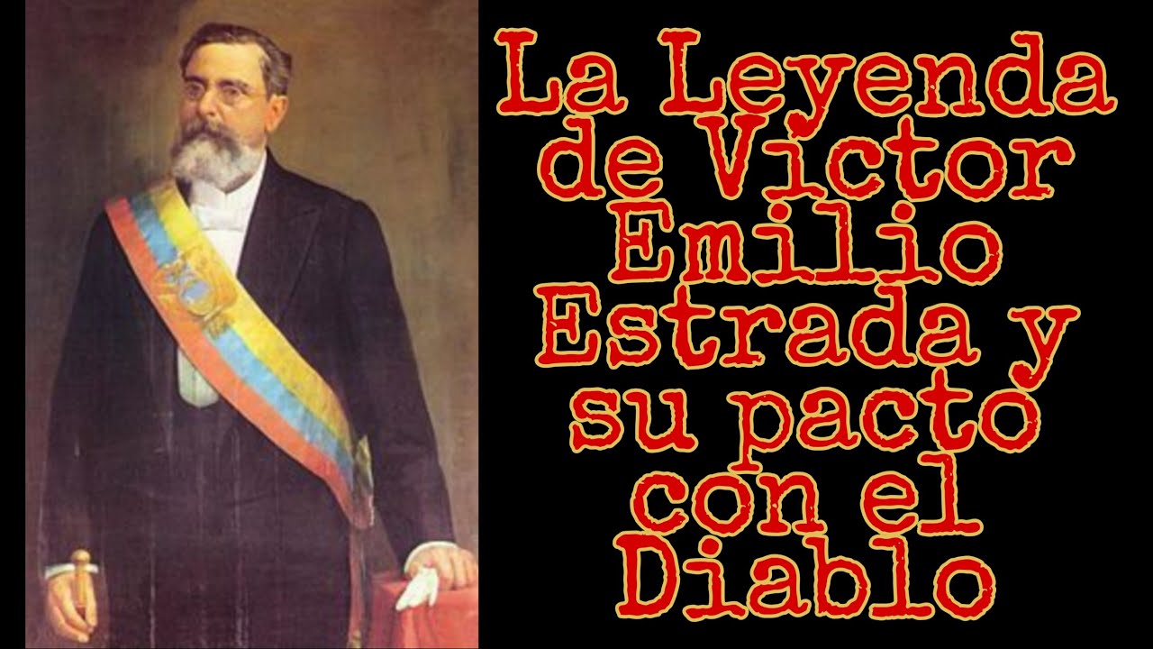 La Leyenda De Victor Emilio Estrada Y Su Pacto Con El Diablo || Leyenda ...