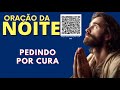 oraÇÃo da noite = pedindo por cura