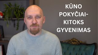 Netikėtas kūno pokyčių efektas žmogaus gyvenimui