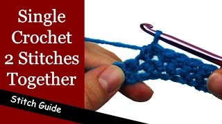 How to Single Crochet 2 Stitches Together - Single Crochet Decrease (sc2tog)
