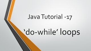 Java Tutorial - 17: 'do-while' loops