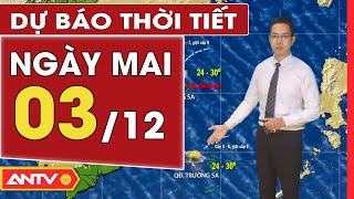 Thời tiết ngày mai 03/12: Hà Nội có mưa vài nơi, trời rét, Nam Bộ có mưa rào | ANTV