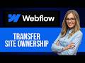 How to Transfer Site in Webflow Website Builder — Step by Step Webflow Tutorial