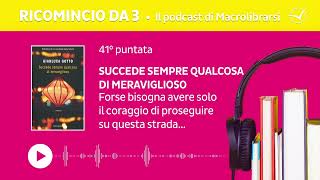 [Ricomincio da 3] Puntata 41 • Succede sempre qualcosa di meraviglioso