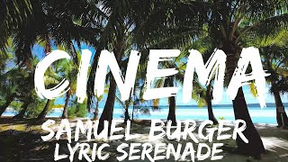 Samuel Burger - Cinema (Lyrics) | i could watch you for a lifetime  | 25mins - Feeling your music