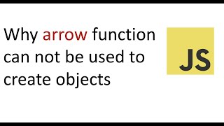 Why arrow function can not be used to create object | Arrow function in JavaScript