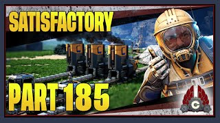 CohhCarnage Plays Satisfactory 1.0 !!First Big Playthrough!! - Part 185