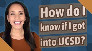 How Do I Know If I Got Into Ucsd