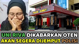 Uni Riva diKabarkan Oten Akan Segera diJemput Polda..Berita Benar atau Hoax?