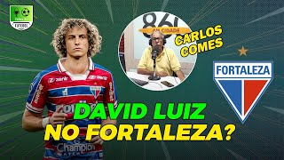 🚨 DAVID LUIZ NO FORTALEZA? Carlos Gomes comenta! #davidluiz #perrepis