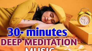30-MINUTES DEEP MEDITATION MUSIC SLEEP DEEP