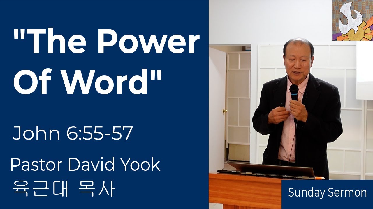 2022 08 27 The Power Of The Word John 6 55 57 Pastor David Yook