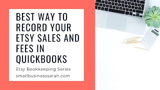 2020 Best Way to Record your Etsy Sales and Fees In QuickBooks (Part 5 Video 1)Etsy Shop Bookkeeping