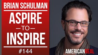 ▷ 🔴 BRIAN SCHULMAN | ASPIRE TO INSPIRE | EPISODE #144