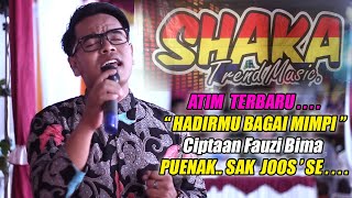 HADIRMU BAGAI MIMPI || ATIM TERBARU || SHAKA TREND MUSIK