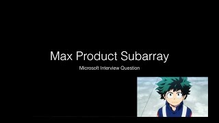 Microsoft Interview Question | Max Product Subarray | InterviewBit Problem | Solution With Code