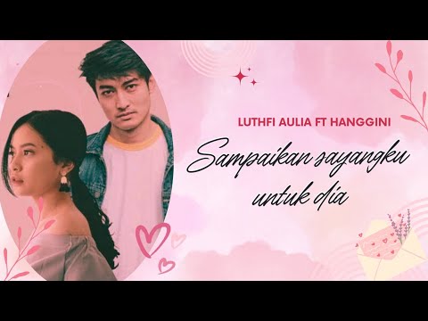 (Lirik) Lagu Sampaikan Sayangku Untuk Dia - Luthfi Aulia FT Hanggini ...