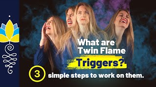 What are Twin Flame Triggers?: and A 3 Step process on work on them.