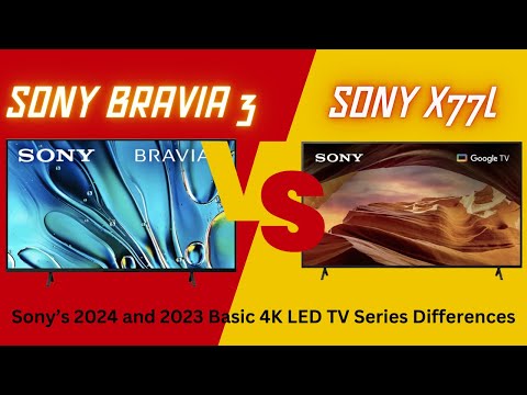 Sony Bravia 3 vs X77L: Is Sony Bravia 3 a better series?